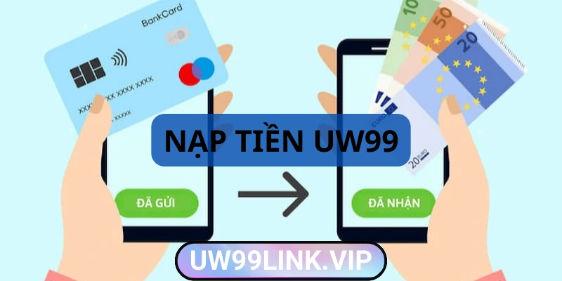 Nạp tiền uw99 nhanh chóng